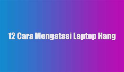 Cara Mengatasi Laptop Hang Windows 8